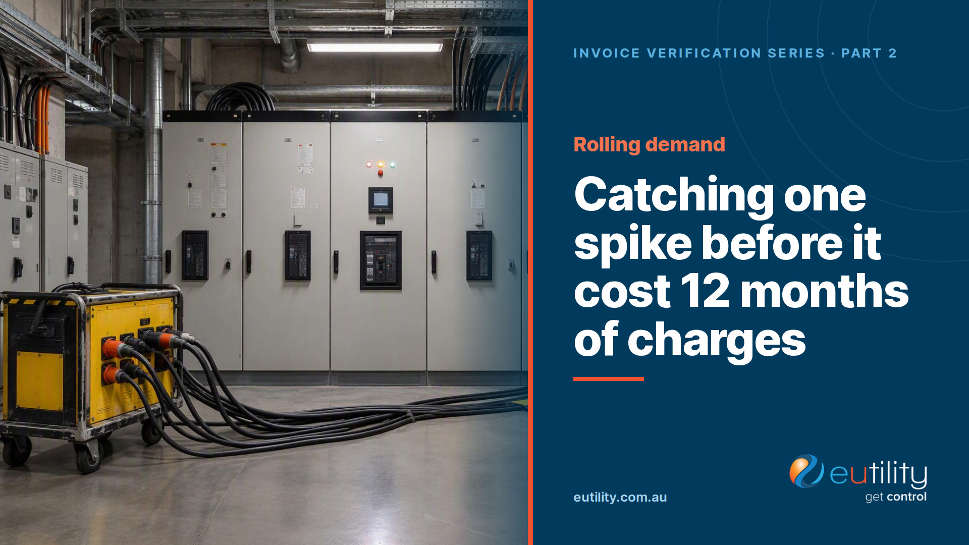 A switchroom with grey switchboards and a yellow portable electrical unit connected by heavy cables, beside the title Rolling demand: catching one spike before it cost 12 months of charges, Invoice Verification Series Part 2